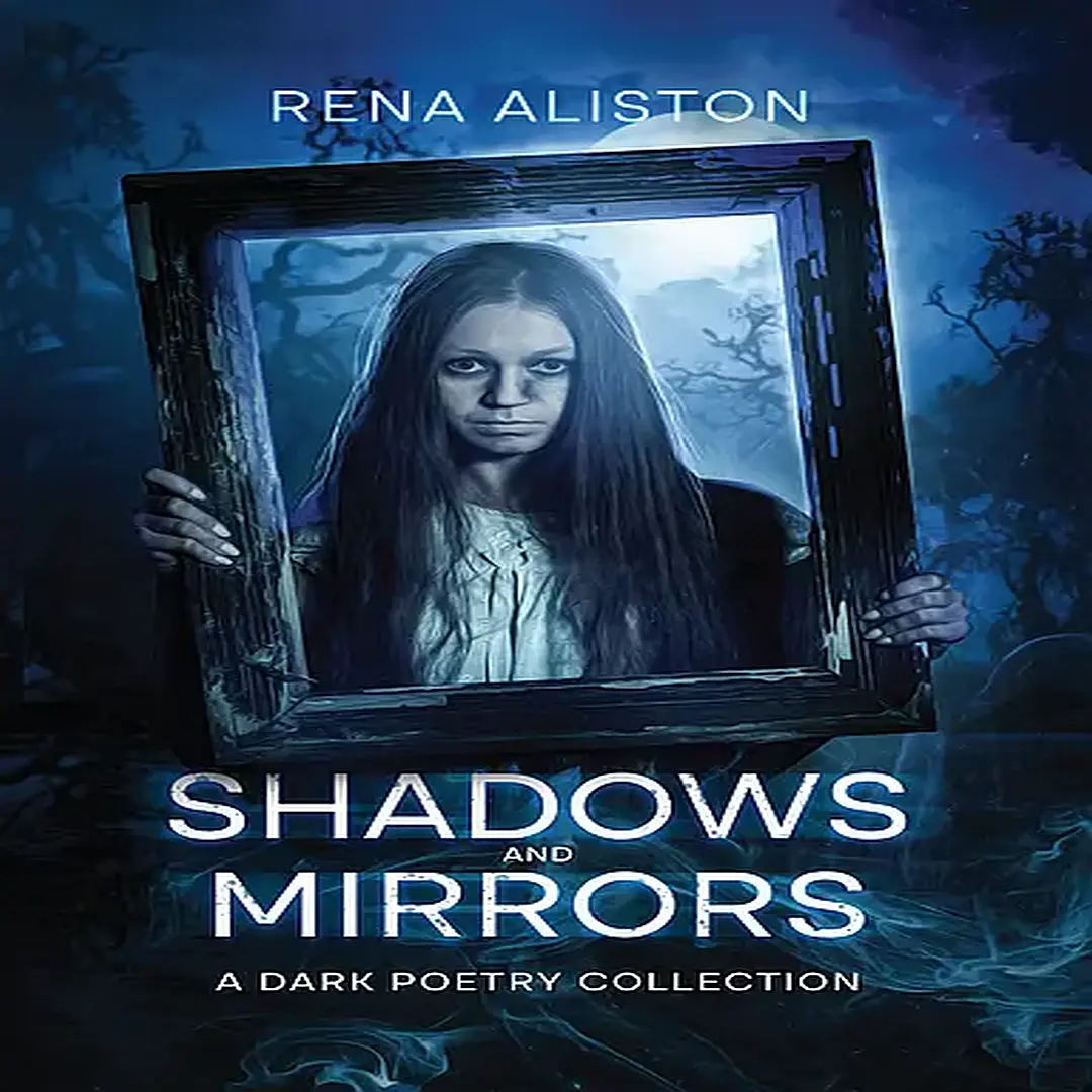 Shadows and Mirrors: A Dark Poetry Collection by Rena Aliston